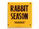 Road Sign 2 x 2 Square with Open O Clip with 'RABBIT SEASON' Pattern, 15210pb099  